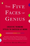 The Five Faces of Genius: Creative Thinking Styles to Succeed at Work, Moser-Wellman, Annette