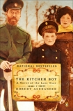 The Kitchen Boy: A Novel of the Last Tsar, Alexander, Robert