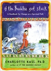 If the Buddha Got Stuck: A Handbook for Change on a Spiritual Path, Kasl, Charlotte