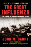 The Great Influenza: The Story of the Deadliest Pandemic in History, Barry, John M.