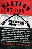 Babylon by Bus: Or true story of two friends who gave up valuable franchise selling T-shirts to find meaning & adventure in Iraq where they became employed by the Occupation..., LeMoine, Ray & Neumann, Jeff & Webster, Donovan