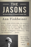 The Jasons: The Secret History of Science's Postwar Elite, Finkbeiner, Ann