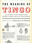 The Meaning of Tingo: and Other Extraordinary Words from Around the World, Jacot de Boinod, Adam
