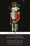 Nutcracker and Mouse King and The Tale of the Nutcracker, Dumas, Alexandre & Hoffmann, E. T. A.