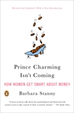 Prince Charming Isn't Coming: How Women Get Smart About Money, Stanny, Barbara