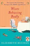 Wives Behaving Badly: A Novel, Buchan, Elizabeth