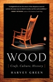 Wood: Craft, Culture, History, Green, Harvey