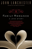 Family Romance: A Love Story, Lanchester, John