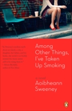 Among Other Things, I've Taken Up Smoking, Sweeney, Aoibheann