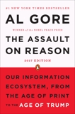 The Assault on Reason: Our Information Ecosystem, from the Age of Print to the Age of Trump, 2017 Edition, Gore, Al