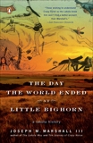 The Day the World Ended at Little Bighorn: A Lakota History, Marshall, Joseph M.