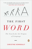 The First Word: The Search for the Origins of Language, Kenneally, Christine