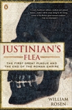 Justinian's Flea: The First Great Plague and the End of the Roman Empire, Rosen, William