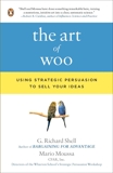 The Art of Woo: Using Strategic Persuasion to Sell Your Ideas, Shell, G. Richard & Moussa, Mario