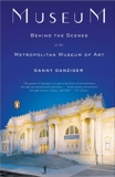 Museum: Behind the Scenes at the Metropolitan Museum of Art, Danziger, Danny