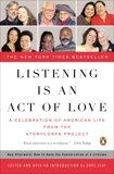 Listening Is an Act of Love: A Celebration of American Life from the StoryCorps Project, 
