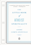 The Little Book of Atheist Spirituality, Comte-Sponville, Andre