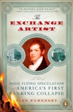 The Exchange Artist: A Tale of High-Flying Speculation and America's First Banking Collapse, Kamensky, Jane