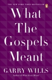 What the Gospels Meant, Wills, Garry