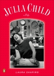 Julia Child: A Life, Shapiro, Laura