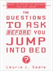 The Questions to Ask Before You Jump Into Bed, Seale, Laurie