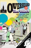 Overheard in the Office: Conversations from Water Coolers, Conference Rooms, and Cubicles, Friedman, S. Morgan & Malice, Michael