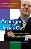 Asperger's From the Inside Out: A Supportive and Practical Guide for Anyone with Asperger's Syndrome, Carley, Michael John