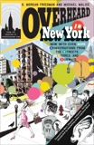 Overheard in New York UPDATED: Conversations from the Streets, Stores, and Subways, Friedman, S. Morgan & Malice, Michael