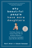 Why Beautiful People Have More Daughters: From Dating, Shopping, and Praying to Going to War and Becoming a Billionaire-- Two Evolutionary Psychologists Explain Why We Do What WeDo, Miller, Alan & Kanazawa, Satoshi