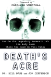 Death's Acre: Inside the Legendary Forensic Lab the Body Farm Where the Dead Do Tell Tales, Bass, William & Jefferson, Jon