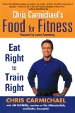 Chris Carmichael's Food for Fitness: Eat Right to Train Right, Carmichael, Chris & Rutberg, Jim & Zawadzki, Kathy