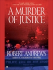 A Murder of Justice, Andrews, Robert
