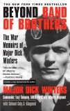 Beyond Band of Brothers: The War Memoirs of Major Dick Winters, Winters, Dick & Kingseed, Cole C.