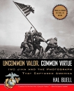 Uncommon Valor, Common Virtue: Iwo Jima and the Photograph that Captured America, 