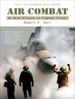 Air Combat: A History of Fighter Pilots, Dorr, Robert F.