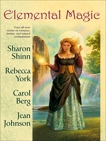 Elemental Magic, Johnson, Jean & Shinn, Sharon & Berg, Carol & York, Rebecca