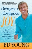 Outrageous, Contagious Joy: Five Big Questions to Help You Discover One Great Life, Young, Ed