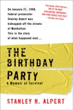 The Birthday Party: A Memoir of Survival, Alpert, Stanley N.