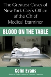 Blood On The Table: The Greatest Cases of New York City's Office of the Chief Medical Examiner, Evans, Colin