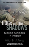 Hogs in the Shadows: Combat Stories from Marine Snipers in Iraq, Afong, Milo S.