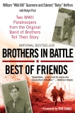 Brothers in Battle, Best of Friends: Two WWII Paratroopers from the Original Band of Brothers Tell Their Story, Guarnere, William & Heffron, Edward & Post, Robyn