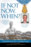 If Not Now, When?: Duty and Sacrifice in America's Time of Need, Jacobs, Colonel Jack & Century, Douglas