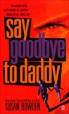 Say Goodbye to Daddy, Bowden, Susan