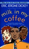 Milk in My Coffee, Dickey, Eric Jerome