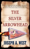 The Silver Arrowhead, West, Joseph A.