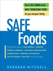 Safe Foods: The A-Z Guide to the Most Wholesome Foods For You and Your Family, Mitchell, Deborah