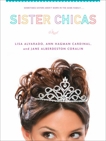 Sister Chicas, Alvarado, Lisa & Cardinal, Ann Hagman & Coralin, Jane Alberdeston