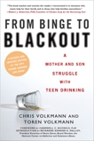 From Binge to Blackout: A Mother and Son Struggle With Teen Drinking, Volkmann, Chris & Volkmann, Toren