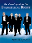 The Sinner's Guide to the Evangelical Right, Lanham, Robert