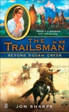 The Trailsman #316: Beyond Squaw Creek, Sharpe, Jon